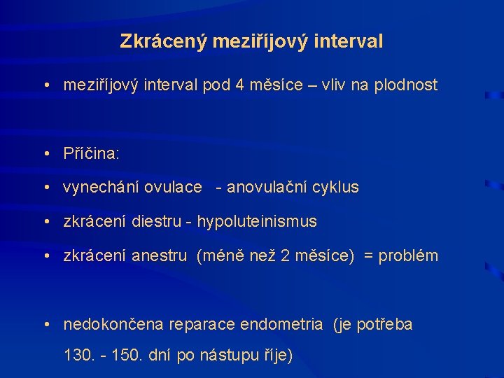 Zkrácený meziříjový interval • meziříjový interval pod 4 měsíce – vliv na plodnost •