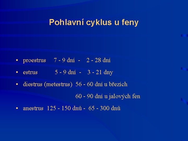 Pohlavní cyklus u feny • proestrus 7 - 9 dní - 2 - 28