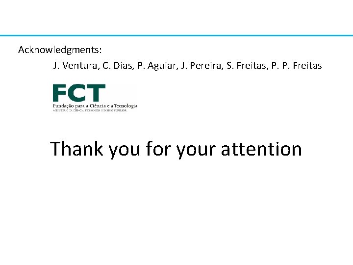 Acknowledgments: J. Ventura, C. Dias, P. Aguiar, J. Pereira, S. Freitas, P. P. Freitas