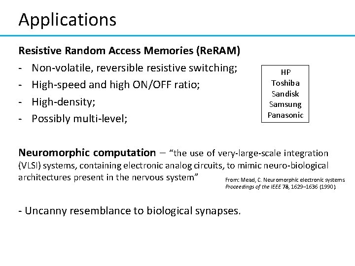 Applications Resistive Random Access Memories (Re. RAM) - Non-volatile, reversible resistive switching; - High-speed