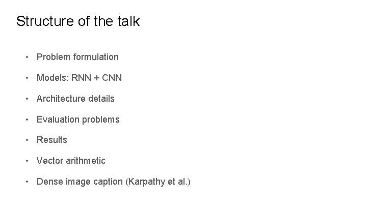 Structure of the talk • Problem formulation • Models: RNN + CNN • Architecture