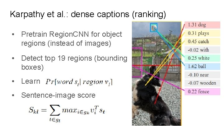 Karpathy et al. : dense captions (ranking) • Pretrain Region. CNN for object regions