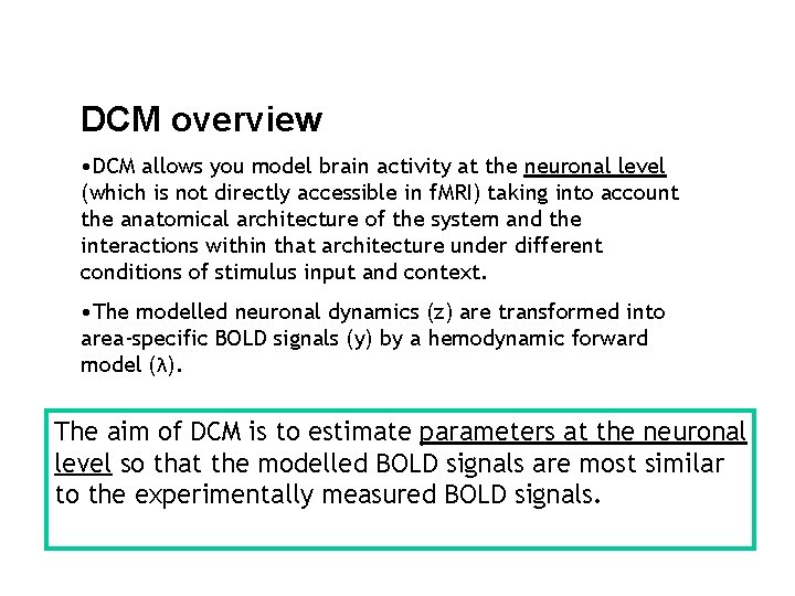 DCM overview • DCM allows you model brain activity at the neuronal level (which