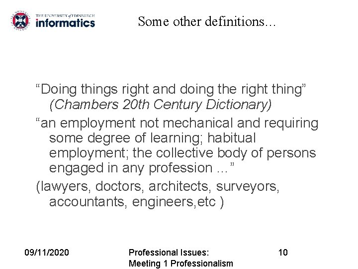 Some other definitions… “Doing things right and doing the right thing” (Chambers 20 th