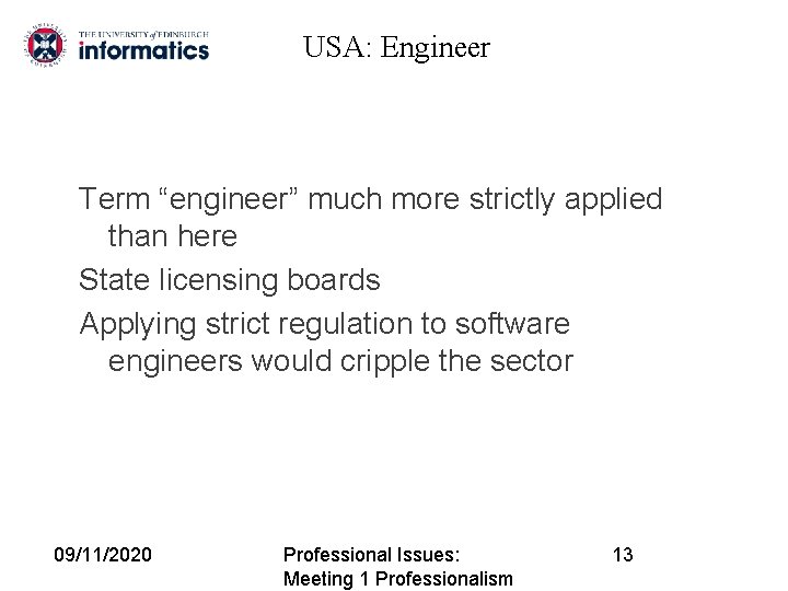 USA: Engineer Term “engineer” much more strictly applied than here State licensing boards Applying