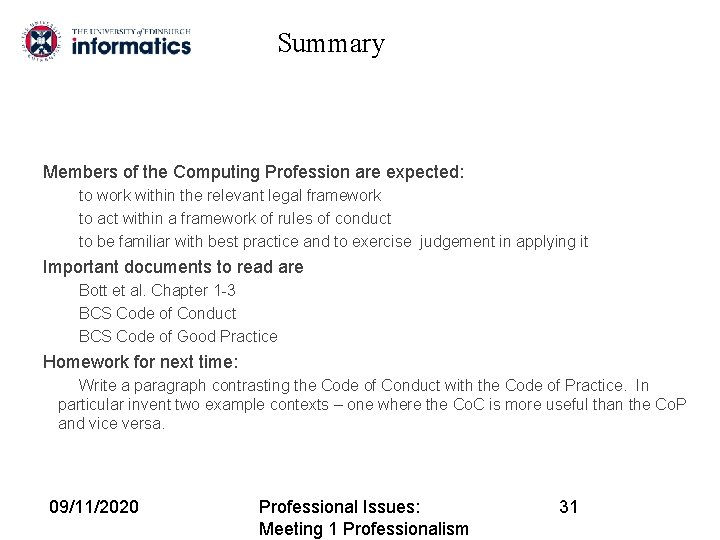 Summary Members of the Computing Profession are expected: to work within the relevant legal