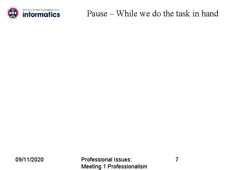 Pause – While we do the task in hand 09/11/2020 Professional Issues: Meeting 1