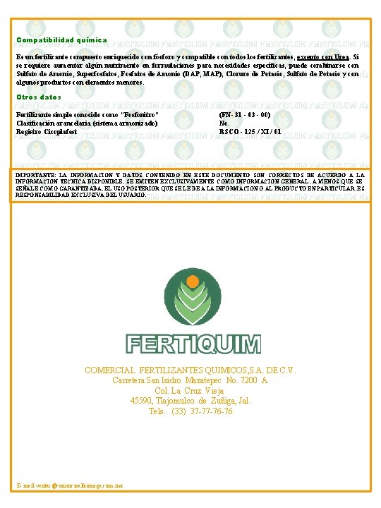 Compatibilidad química Es un fertilizante compuesto enriquecido con fósforo y compatible con todos los