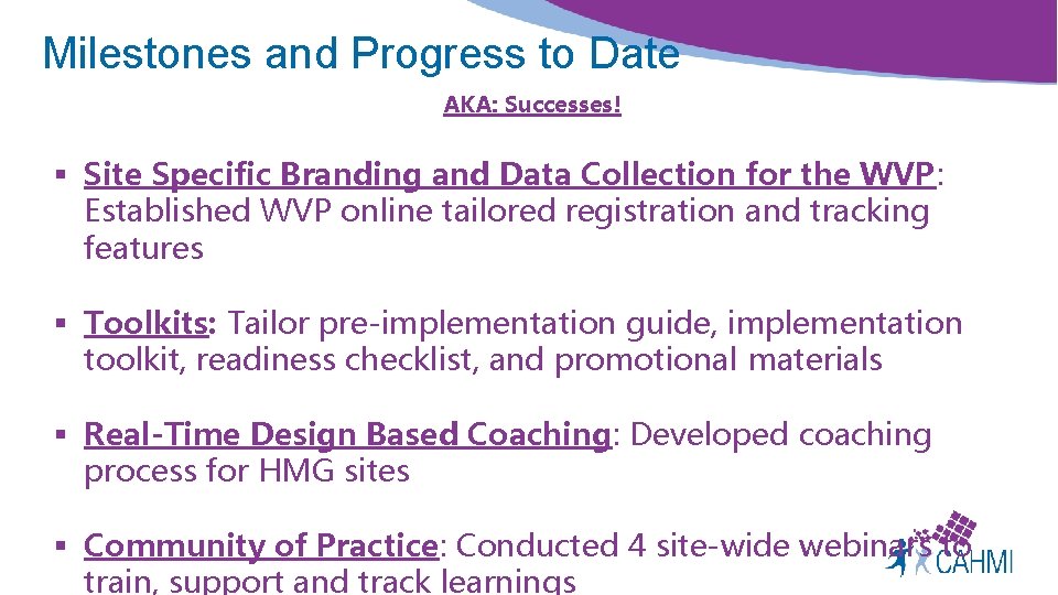 Milestones and Progress to Date AKA: Successes! § Site Specific Branding and Data Collection