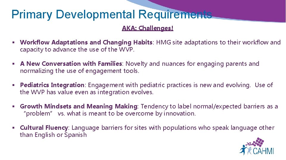 Primary Developmental Requirements AKA: Challenges! § Workflow Adaptations and Changing Habits: HMG site adaptations