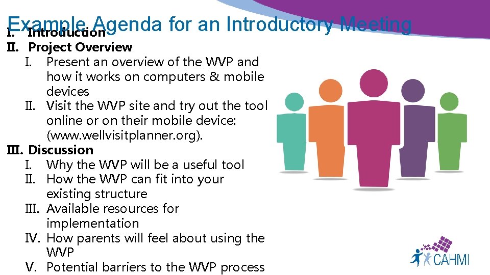 Example Agenda for an Introductory Meeting I. Introduction II. Project Overview I. Present an