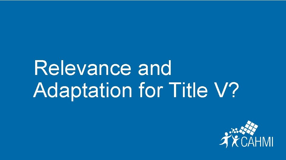 Relevance and Adaptation for Title V? 
