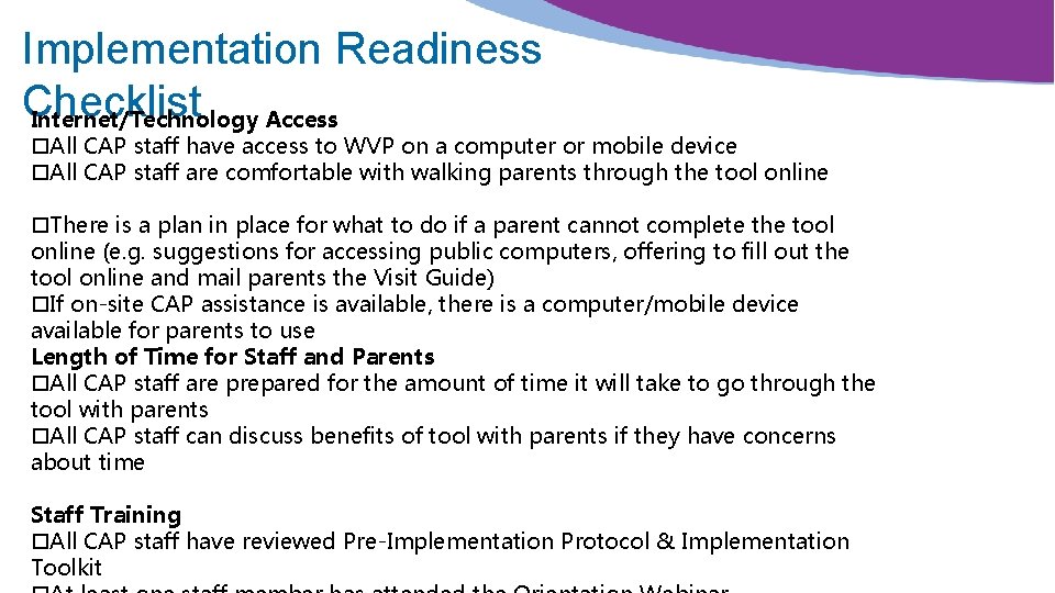 Implementation Readiness Checklist Internet/Technology Access All CAP staff have access to WVP on a