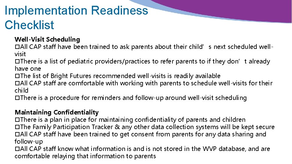 Implementation Readiness Checklist Well-Visit Scheduling All CAP staff have been trained to ask parents