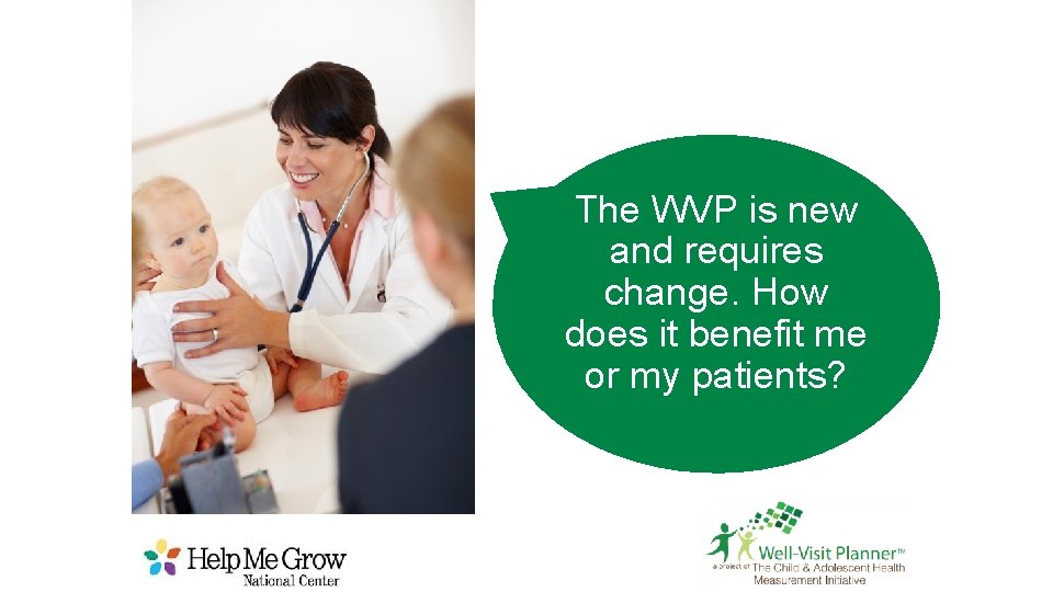 The WVP is new and requires change. How does it benefit me or my