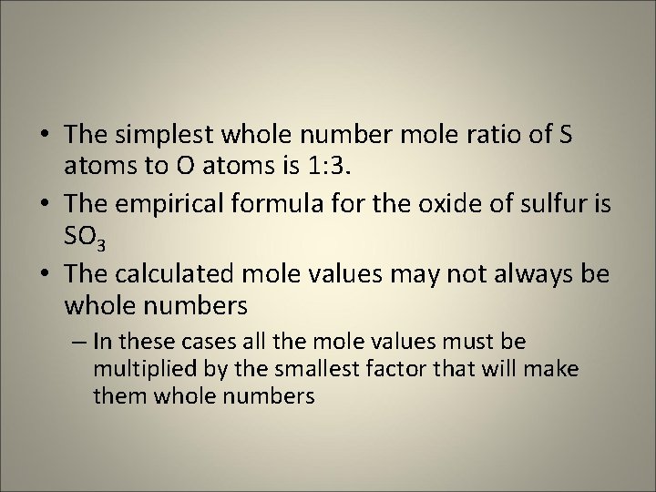  • The simplest whole number mole ratio of S atoms to O atoms