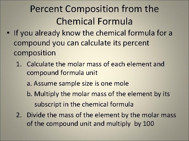 Percent Composition from the Chemical Formula • If you already know the chemical formula