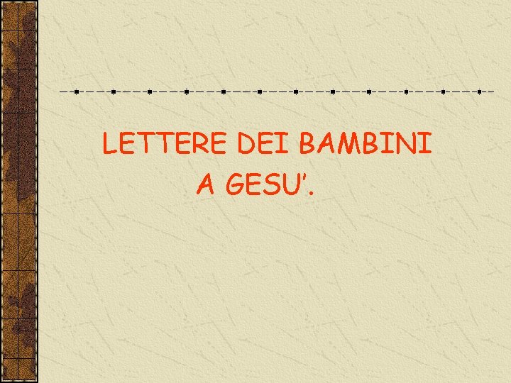 LETTERE DEI BAMBINI A GESU’. 