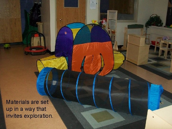Materials are set up in a way that invites exploration. 