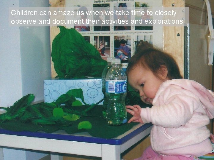 Children can amaze us when we take time to closely observe and document their