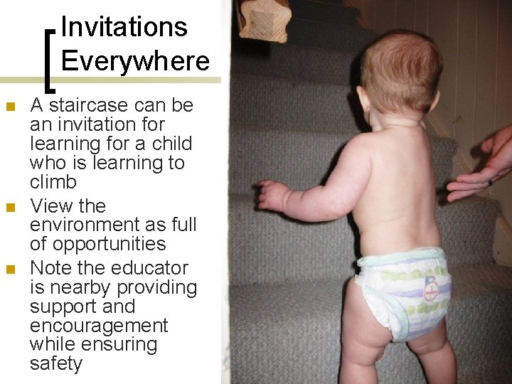 Invitations Everywhere n n n A staircase can be an invitation for learning for