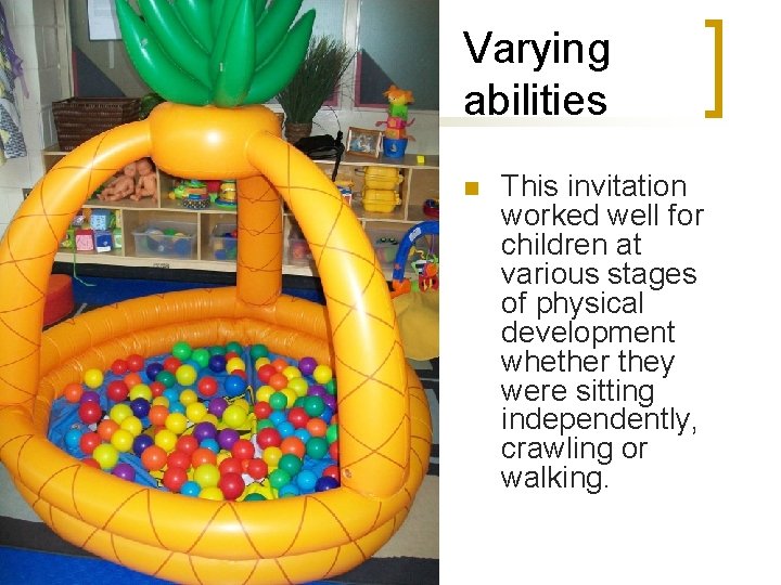 Varying abilities n This invitation worked well for children at various stages of physical