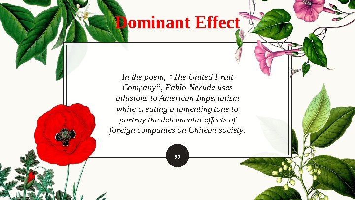 Dominant Effect In the poem, “The United Fruit Company”, Pablo Neruda uses allusions to