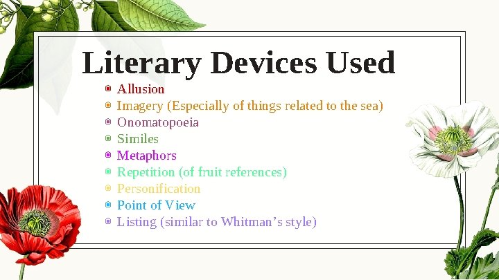 Literary Devices Used ◉ ◉ ◉ ◉ ◉ Allusion Imagery (Especially of things related