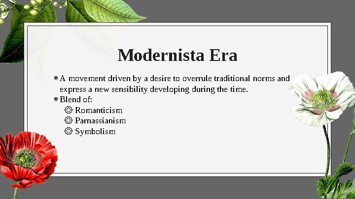 Modernista Era ◉ A movement driven by a desire to overrule traditional norms and