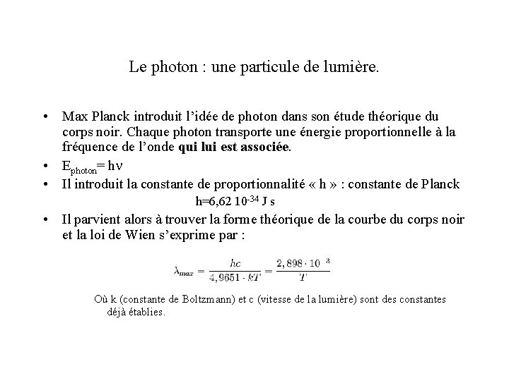 Le photon : une particule de lumière. • Max Planck introduit l’idée de photon