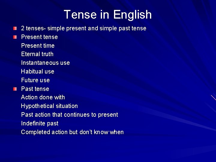 Tense in English 2 tenses- simple present and simple past tense Present time Eternal