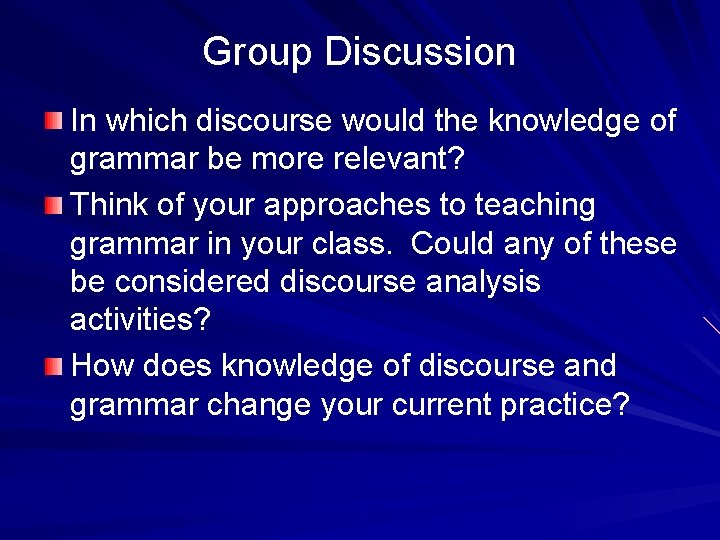 Group Discussion In which discourse would the knowledge of grammar be more relevant? Think Group Discussion In which discourse would the knowledge of grammar be more relevant? Think