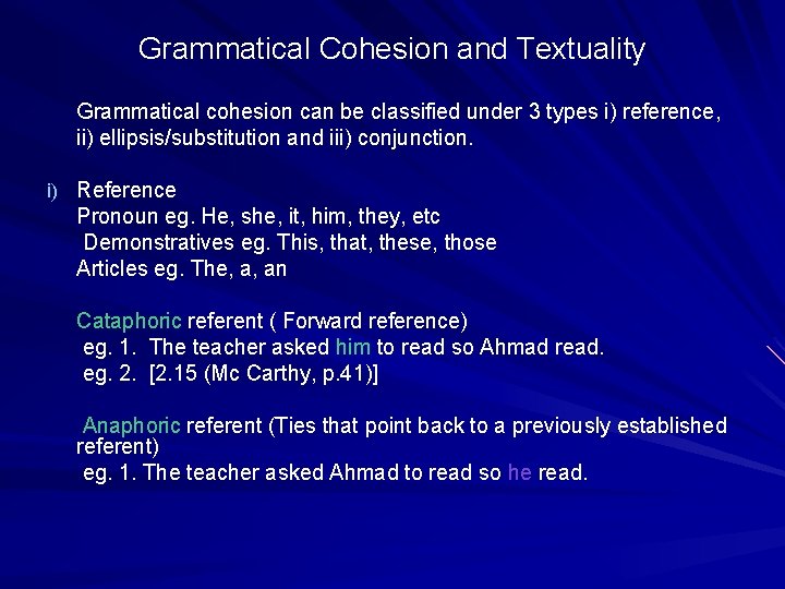 Grammatical Cohesion and Textuality Grammatical cohesion can be classified under 3 types i) reference, Grammatical Cohesion and Textuality Grammatical cohesion can be classified under 3 types i) reference,