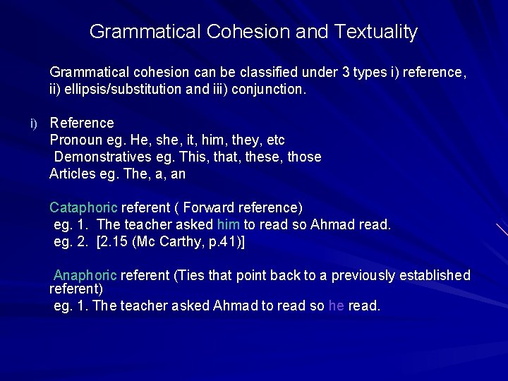 Grammatical Cohesion and Textuality Grammatical cohesion can be classified under 3 types i) reference,