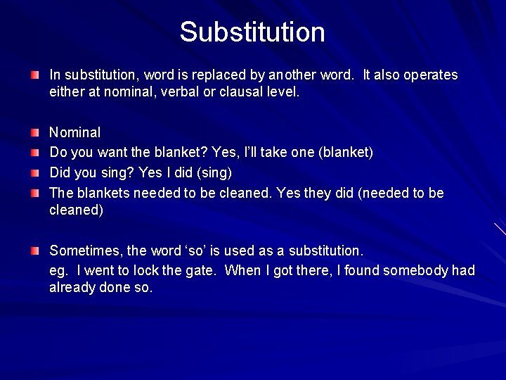 Substitution In substitution, word is replaced by another word. It also operates either at