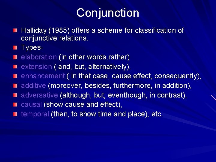 Conjunction Halliday (1985) offers a scheme for classification of conjunctive relations. Typeselaboration (in other Conjunction Halliday (1985) offers a scheme for classification of conjunctive relations. Typeselaboration (in other