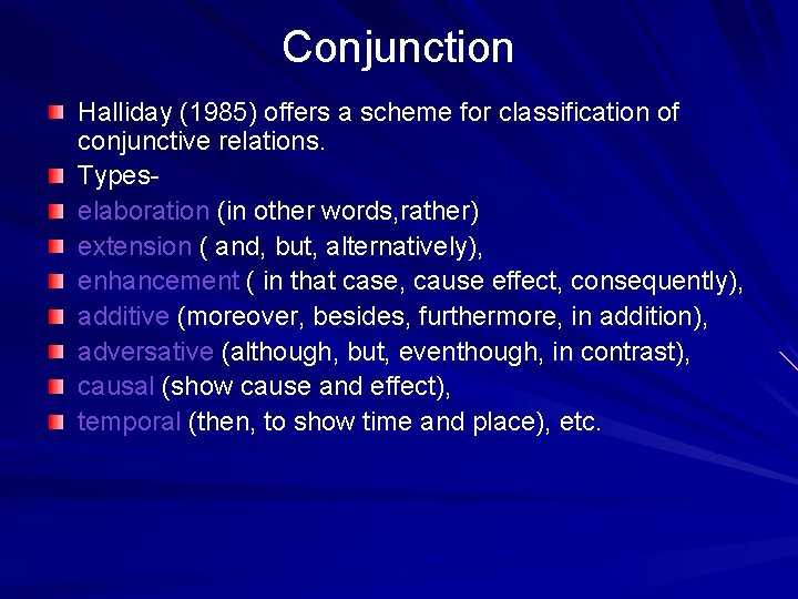 Conjunction Halliday (1985) offers a scheme for classification of conjunctive relations. Typeselaboration (in other