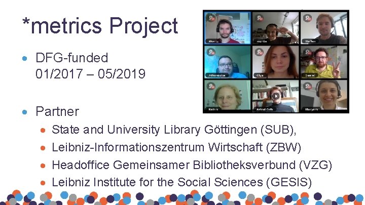 *metrics Project DFG-funded 01/2017 – 05/2019 Partner State and University Library Göttingen (SUB), Leibniz-Informationszentrum