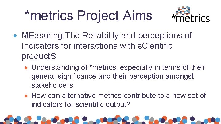 *metrics Project Aims MEasuring The Reliability and perceptions of Indicators for interactions with s.