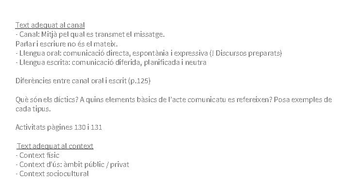 Text adequat al canal - Canal: Mitjà pel qual es transmet el missatge. Parlar