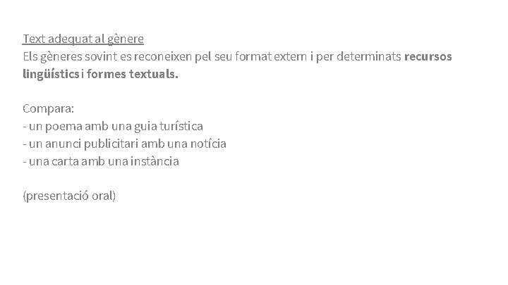 Text adequat al gènere Els gèneres sovint es reconeixen pel seu format extern i