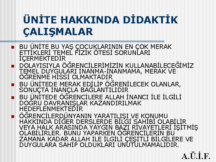 ÜNİTE HAKKINDA DİDAKTİK ÇALIŞMALAR n n n BU ÜNİTE BU YAŞ ÇOCUKLARININ EN ÇOK