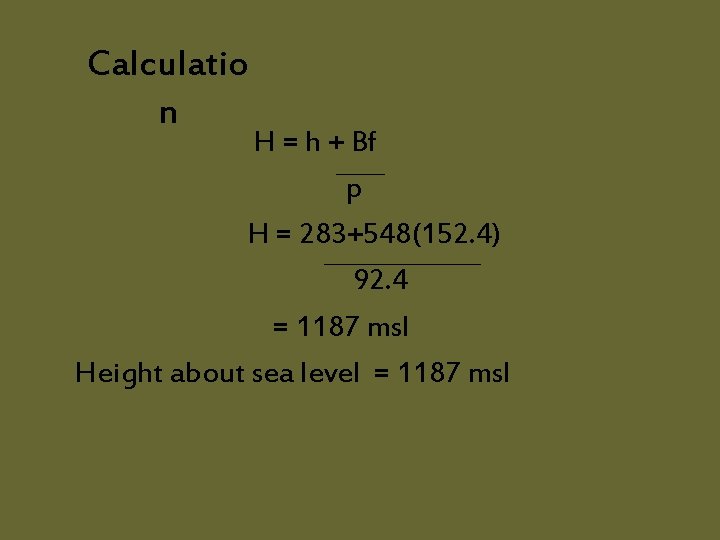 Calculatio n H = h + Bf p H = 283+548(152. 4) 92. 4
