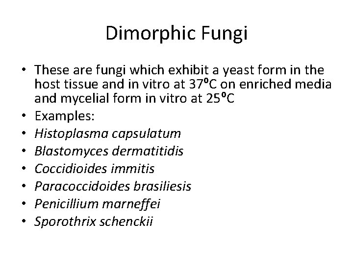 Dimorphic Fungi • These are fungi which exhibit a yeast form in the host