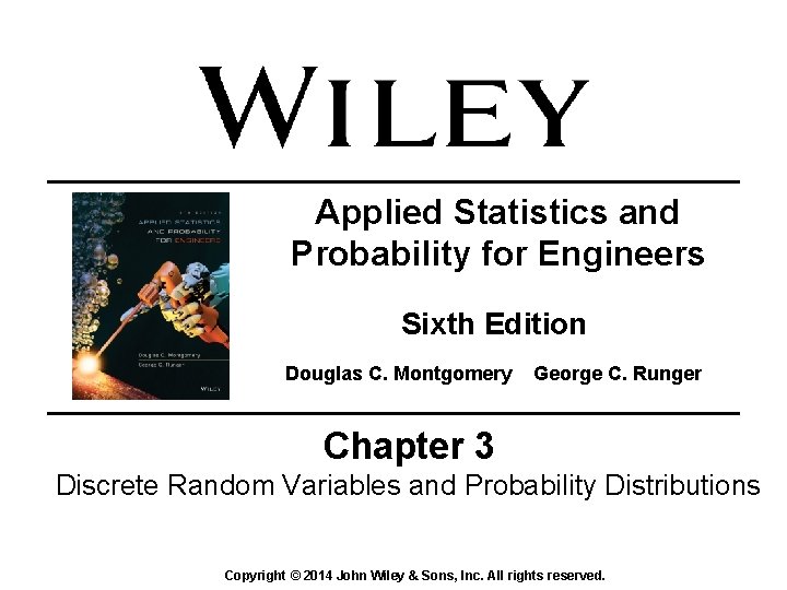 Applied Statistics and Probability for Engineers Sixth Edition Douglas C. Montgomery George C. Runger