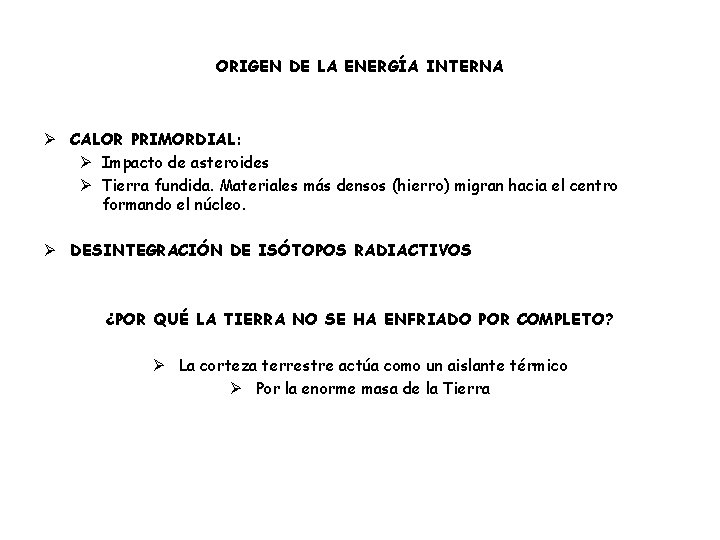 ORIGEN DE LA ENERGÍA INTERNA Ø CALOR PRIMORDIAL: Ø Impacto de asteroides Ø Tierra