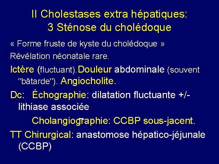 II Cholestases extra hépatiques: 3 Sténose du cholédoque « Forme fruste de kyste du