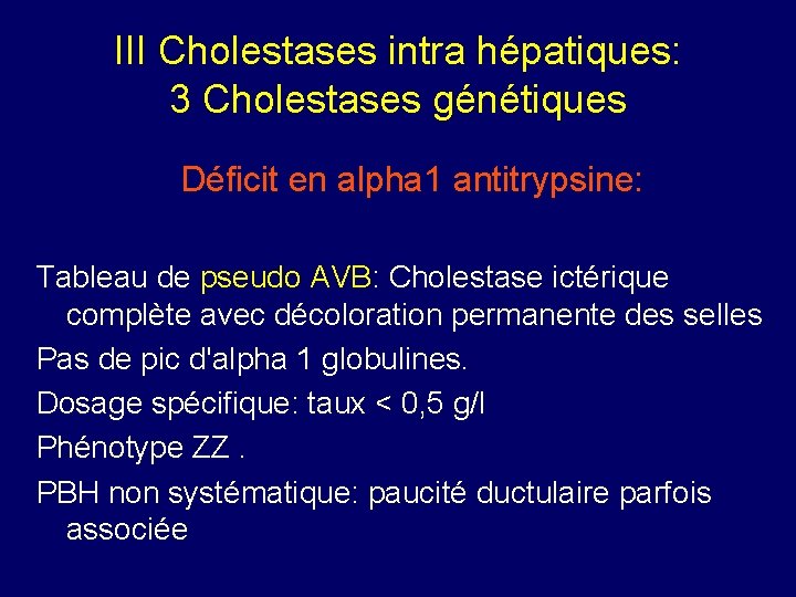 III Cholestases intra hépatiques: 3 Cholestases génétiques Déficit en alpha 1 antitrypsine: Tableau de