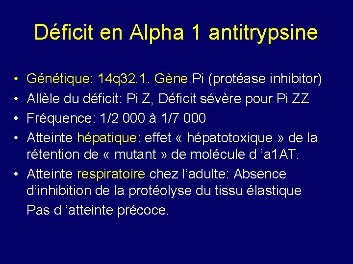 Déficit en Alpha 1 antitrypsine • • Génétique: 14 q 32. 1. Gène Pi