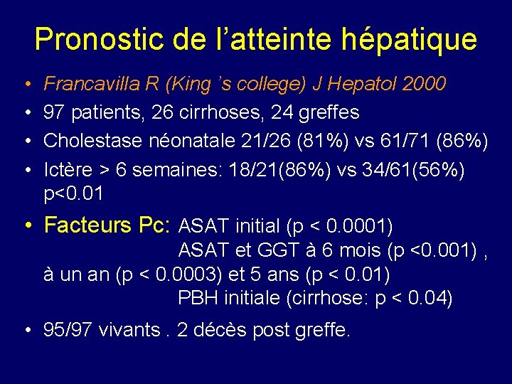 Pronostic de l’atteinte hépatique • • Francavilla R (King ’s college) J Hepatol 2000
